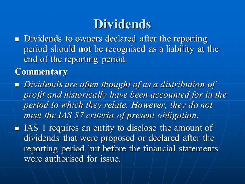 Dividends  Dividends to owners declared after the reporting period should not be recognised